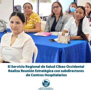 El Servicio Regional de Salud Cibao Occidental Realiza Reunión Estratégica con subdirectores de Centros Hospitalarios.