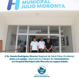 EL DR. RAMÓN RODRÍGUEZ SUPERVISA TRABAJOS DE REMOZAMIENTO EN HOSPITAL MUNICIPAL JULIO MORONTA, LAGUNA SALADA