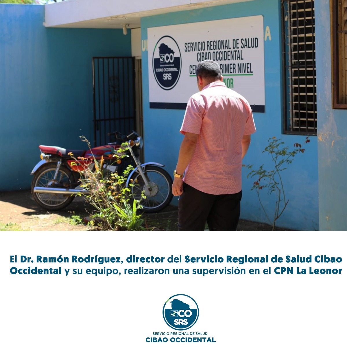 Supervisión del Dr. Ramón Rodríguez director regional de Salud del Cibao Occidental R7 y su Equipo en el CPN La Leonor