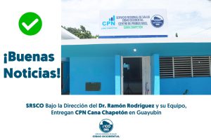 SERVICIO REGIONAL DE SALUD CIBAO OCCIDENTAL ENTREGA CPN CANA CHAPETÓN REMOZADO Y EQUIPADO