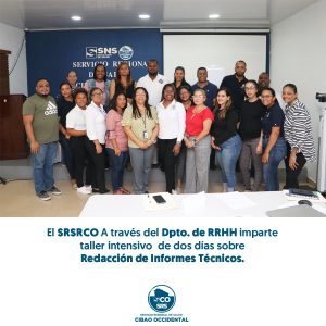 EL SERVICIO REGIONAL DE SALUD CIBAO OCCIDENTAL FORTALECE LAS COMPETENCIAS DE SU PERSONAL CON TALLER DE REDACCIÓN DE INFORMES TÉCNICOS