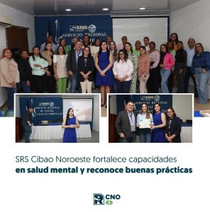 SRS CIBAO NOROESTE FORTALECE CAPACIDADES EN SALUD MENTAL Y RECONOCE BUENAS PRÁCTICAS EN LA REGIÓN