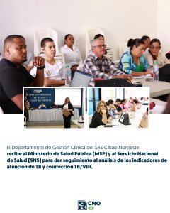 SRSCNO FORTALECE MONITOREO DE INDICADORES DE TB Y COINFECCIÓN TB/VIH CON ACOMPAÑAMIENTO DEL MSP Y EL SNS
