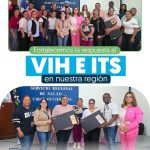 FORTALECEMOS LA RESPUESTA AL VIH E ITS EN LA REGIÓN CIBAO NOROESTE